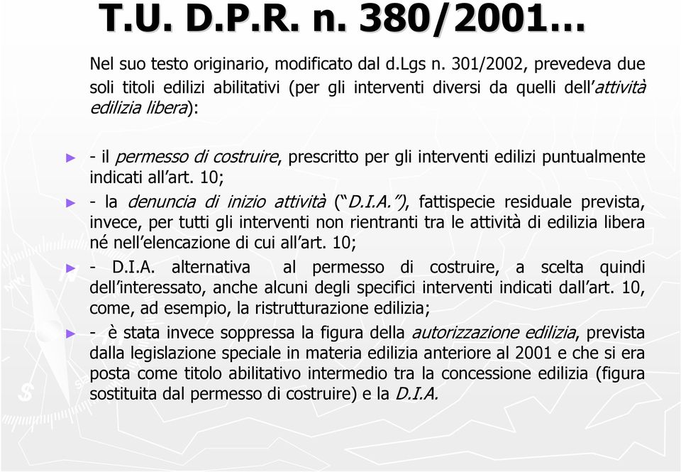 puntualmente indicati all art. 10; - la denuncia di inizio attività ( D.I.A.