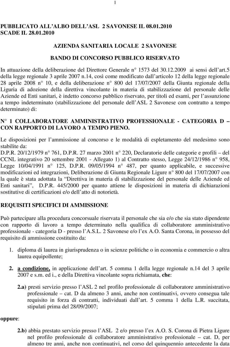 14, così come modificato dall articolo 12 della legge regionale 28 aprile 2008 n 10, e della deliberazione n 800 del 17/07/2007 della Giunta regionale della Liguria di adozione della direttiva