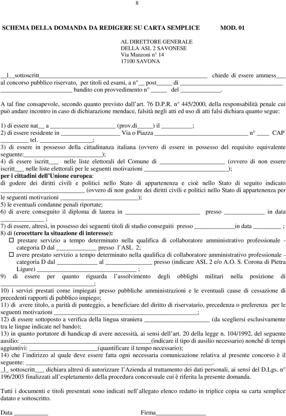 provvedimento n del. A tal fine consapevole, secondo quanto previsto dall art. 76 D.P.R.