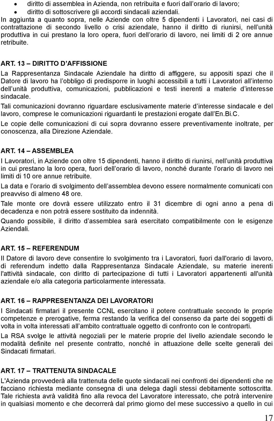 cui prestano la loro opera, fuori dell orario di lavoro, nei limiti di 2 ore annue retribuite. ART.