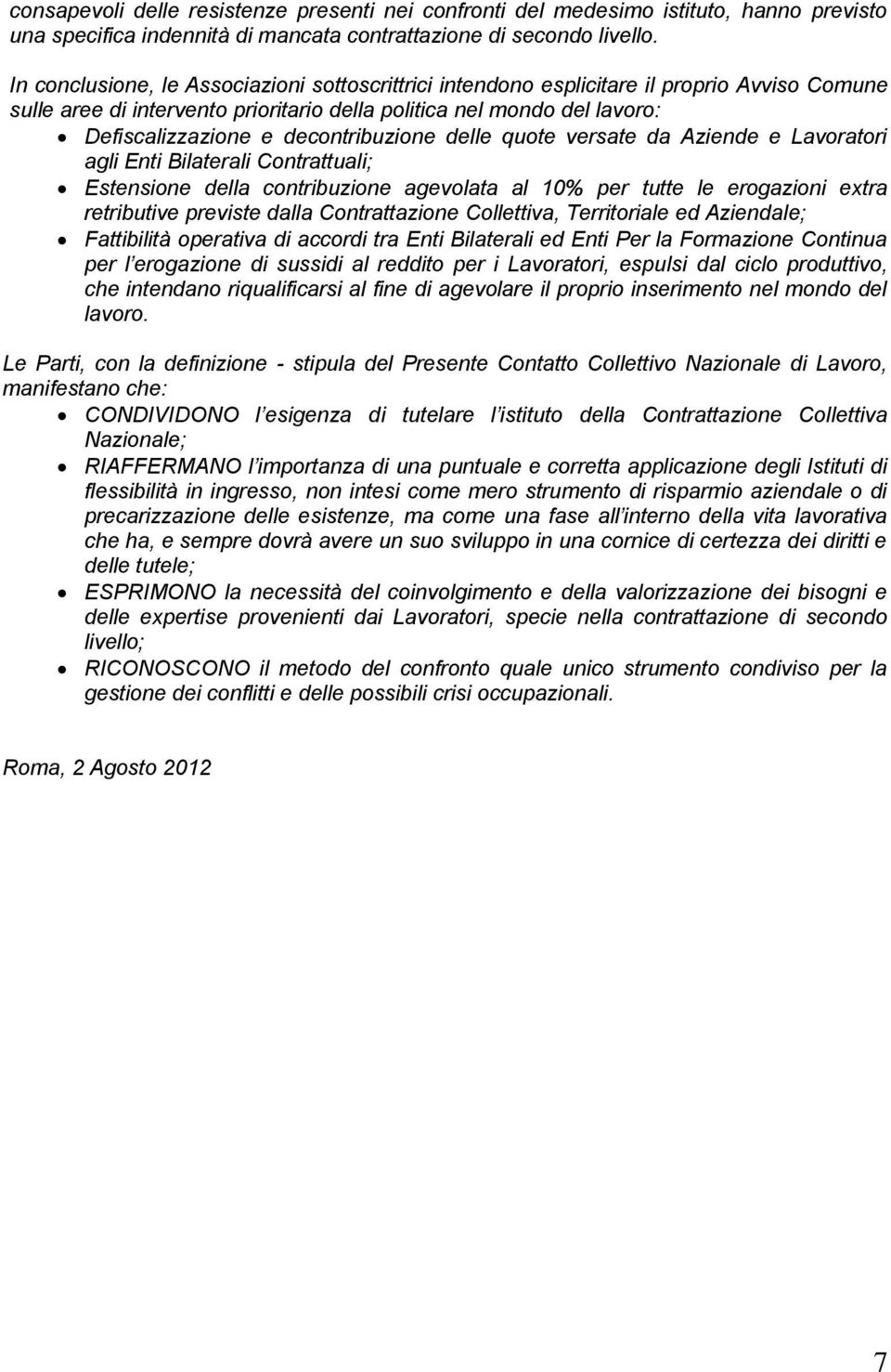 decontribuzione delle quote versate da Aziende e Lavoratori agli Enti Bilaterali Contrattuali; Estensione della contribuzione agevolata al 10% per tutte le erogazioni extra retributive previste dalla