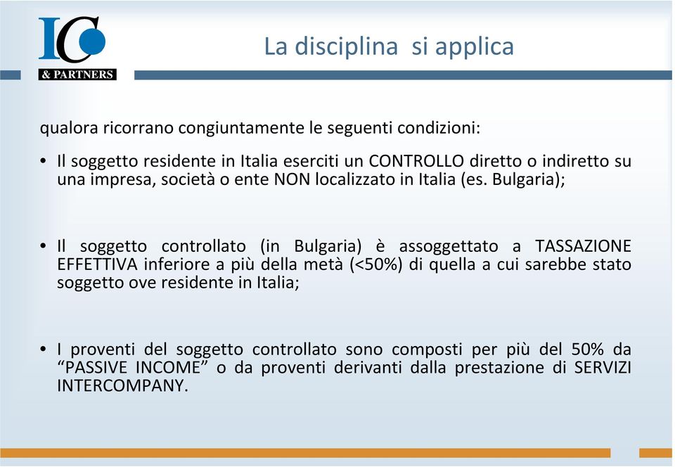 Bulgaria); Il soggetto controllato (in Bulgaria) è assoggettato a TASSAZIONE EFFETTIVA inferiore a più della metà (<50%) di quella a cui