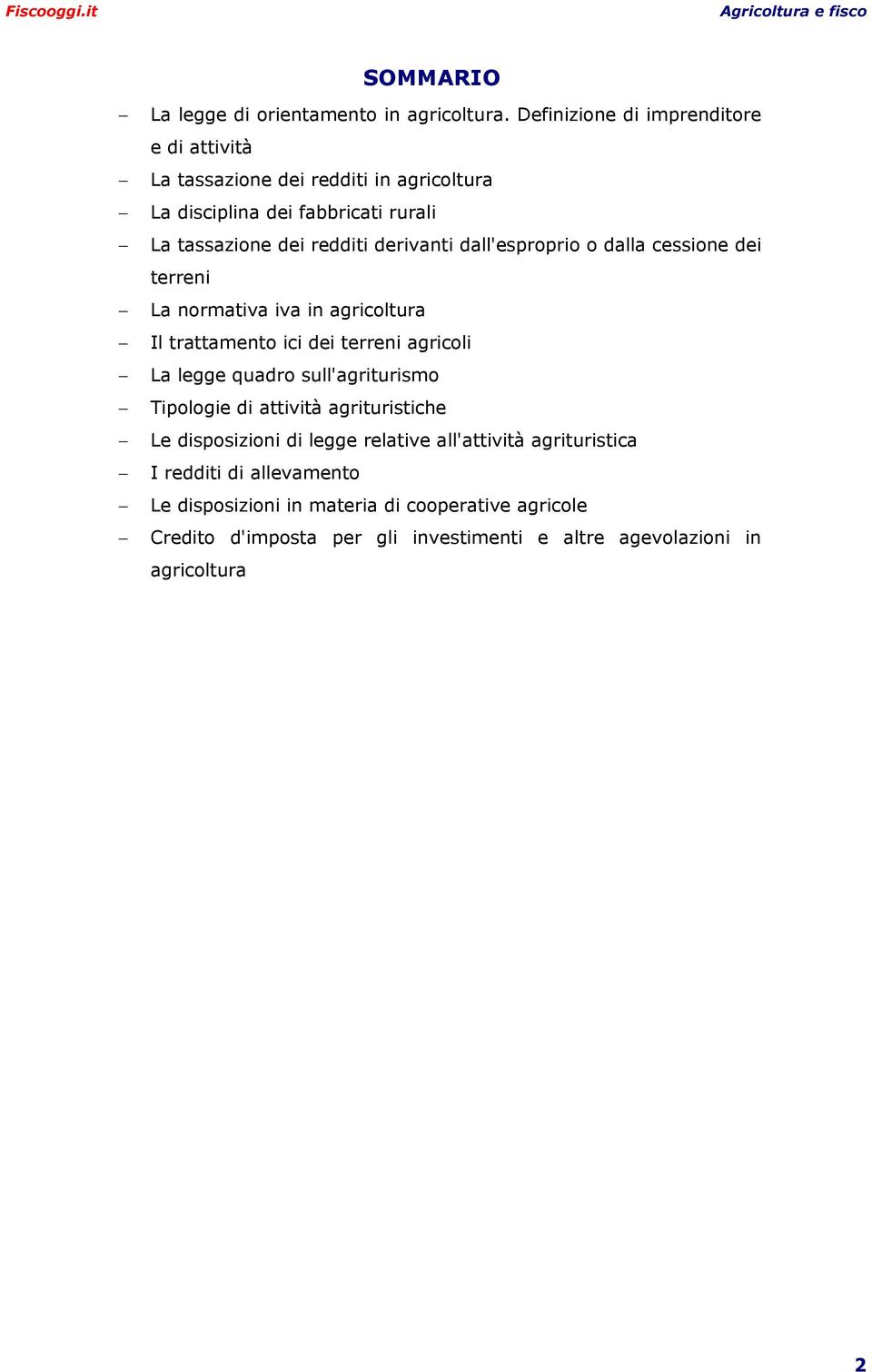 derivanti dall'esproprio o dalla cessione dei terreni La normativa iva in agricoltura Il trattamento ici dei terreni agricoli La legge quadro