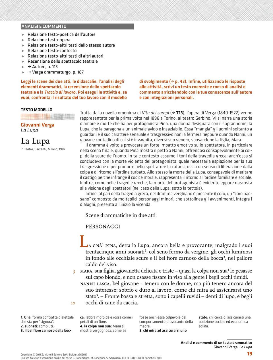 187 Leggi le scene dei due atti, le didascalie, l analisi degli elementi drammatici, la recensione dello spettacolo teatrale e la Traccia di lavoro.