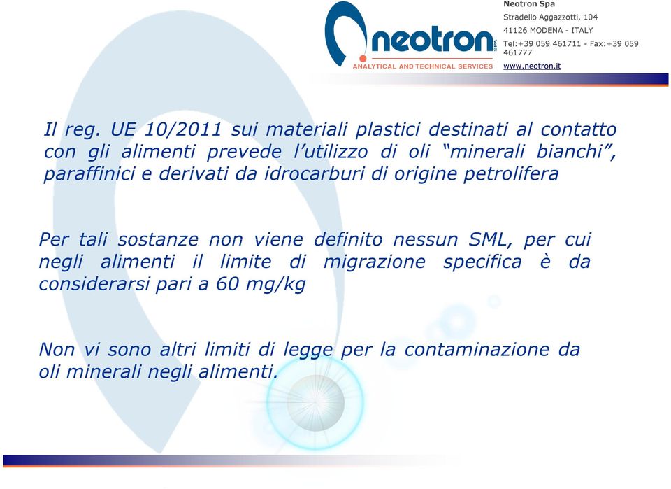 minerali bianchi, paraffinici e derivati da idrocarburi di origine petrolifera Per tali sostanze non