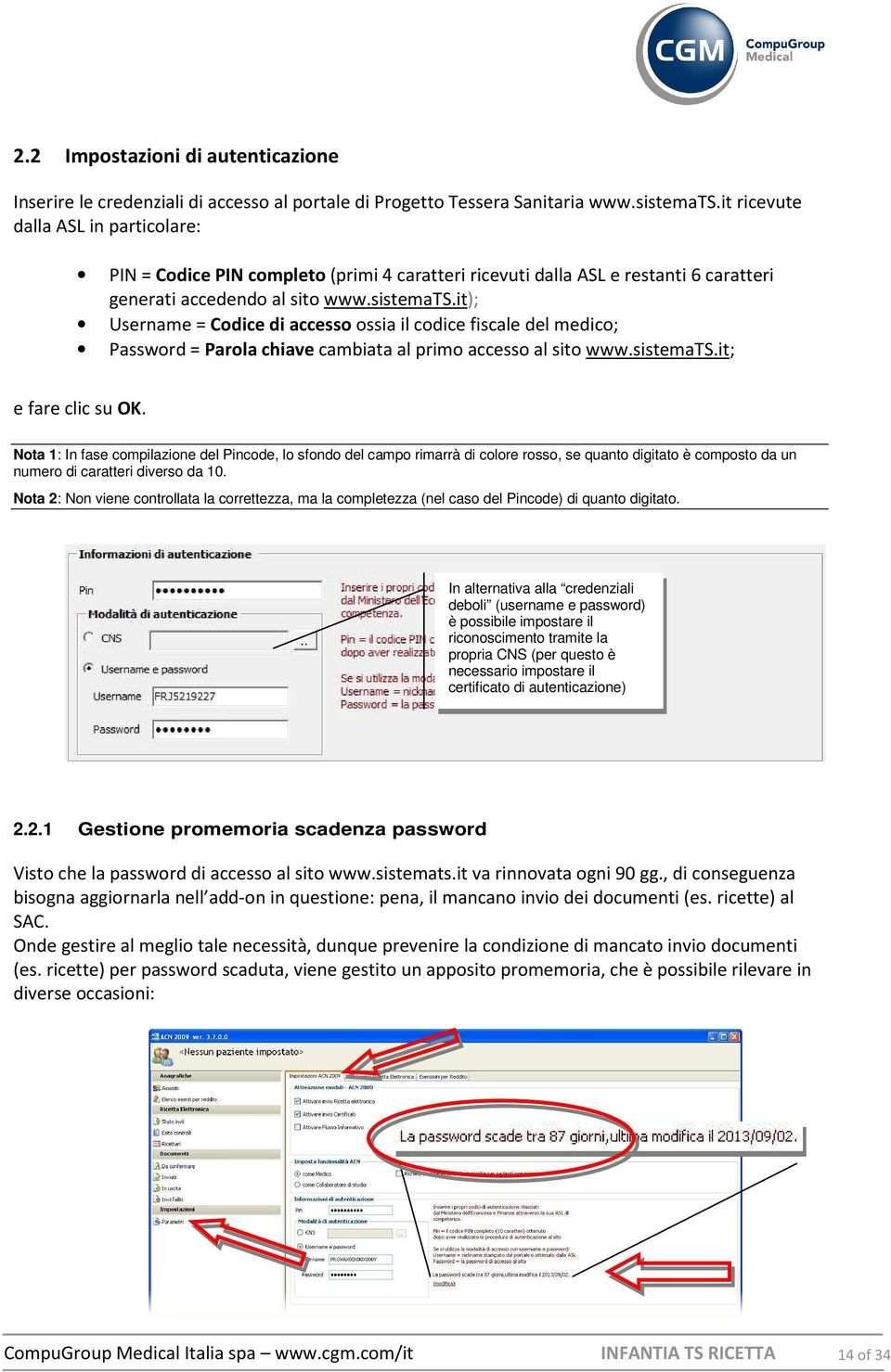 it); Username = Codice di accesso ossia il codice fiscale del medico; Password = Parola chiave cambiata al primo accesso al sito www.sistemats.it; e fare clic su OK.