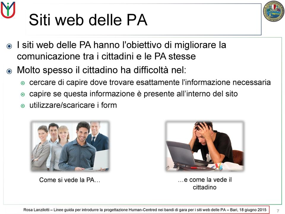 informazione è presente all interno del sito utilizzare/scaricare i form Come si vede la PA e come la vede il cittadino Rosa