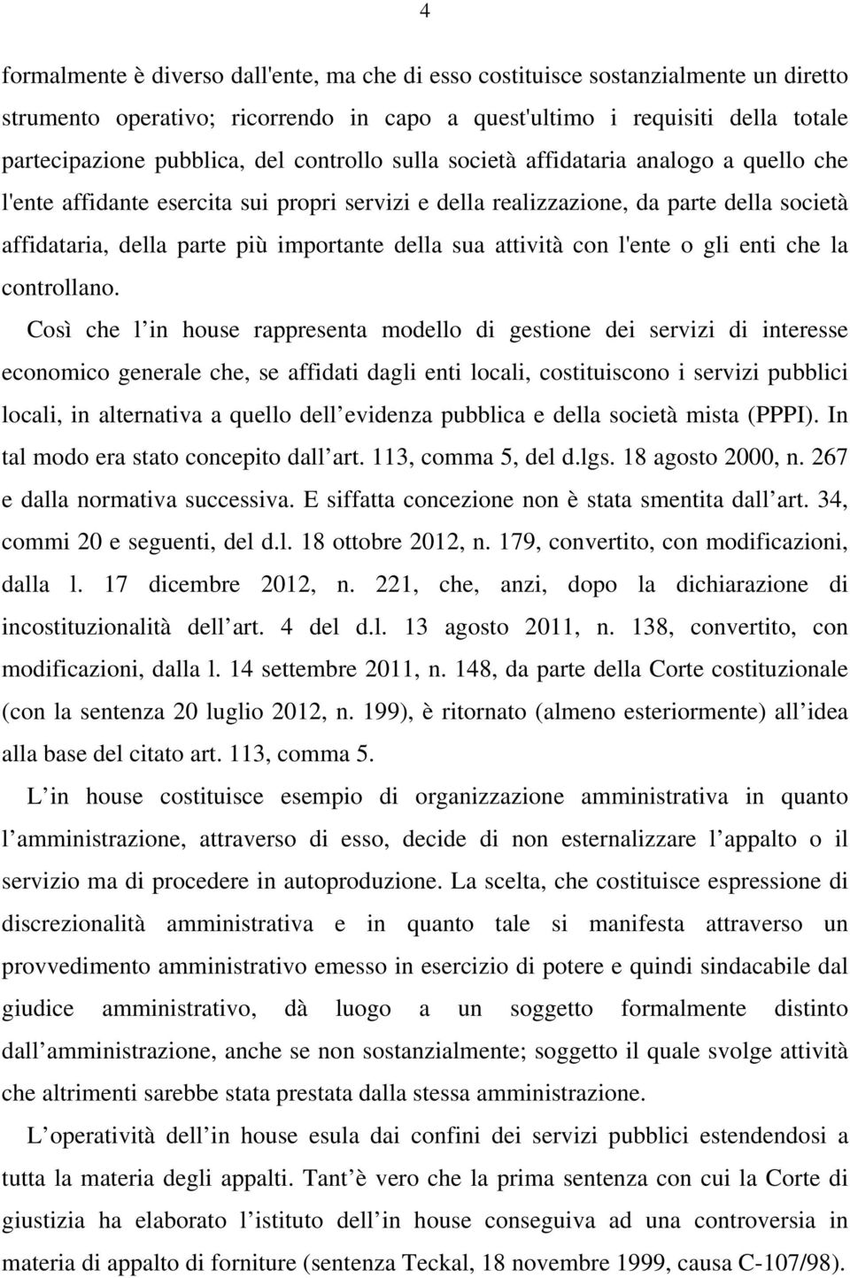 attività con l'ente o gli enti che la controllano.