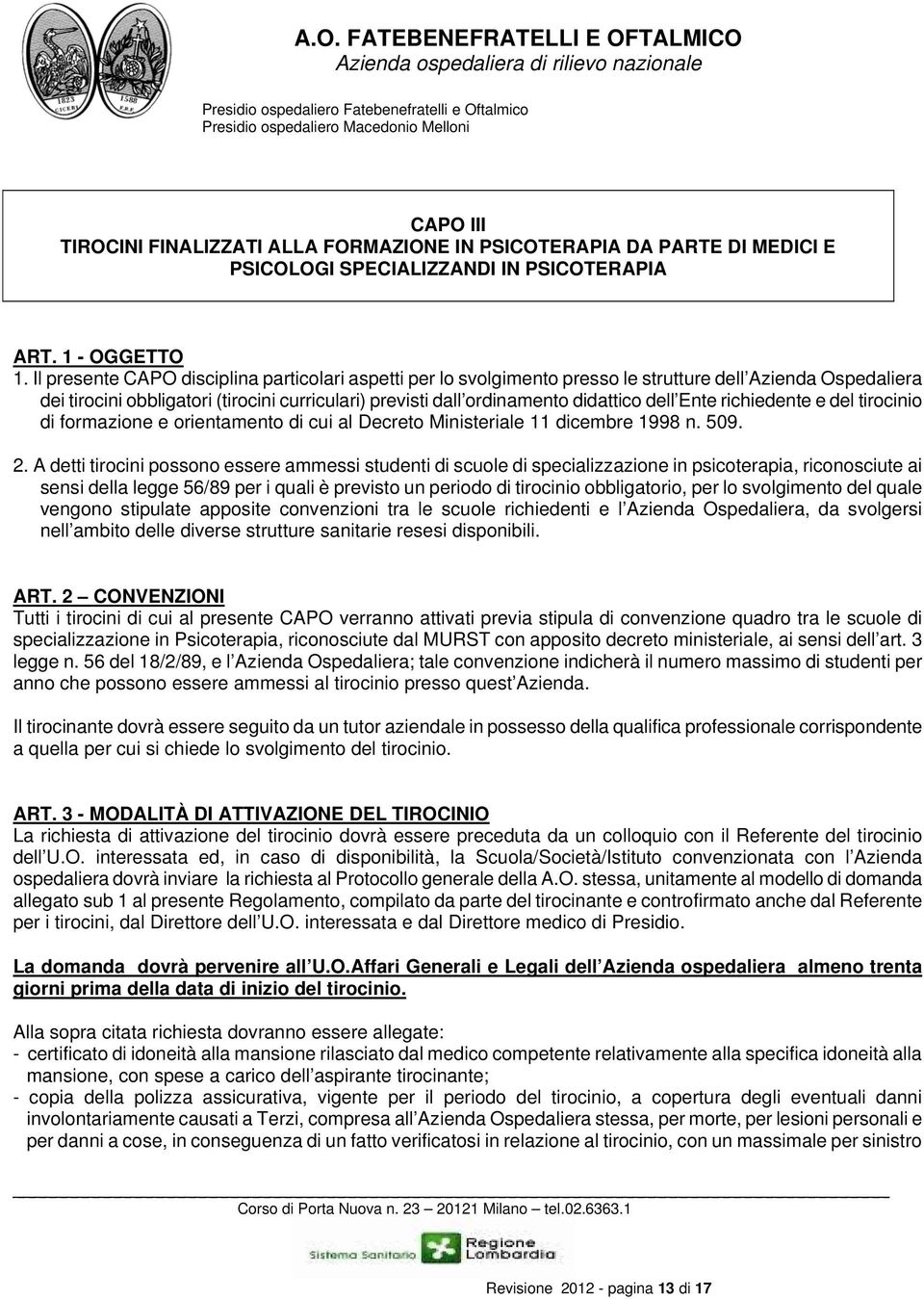 dell Ente richiedente e del tirocinio di formazione e orientamento di cui al Decreto Ministeriale 11 dicembre 1998 n. 509. 2.