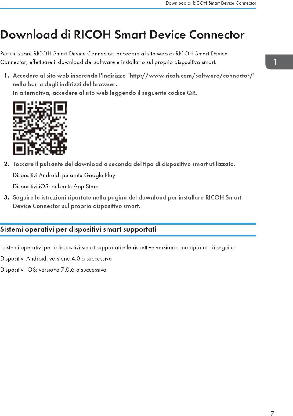 In alternativa, accedere al sito web leggendo il seguente codice QR. 2. Toccare il pulsante del download a seconda del tipo di dispositivo smart utilizzato.