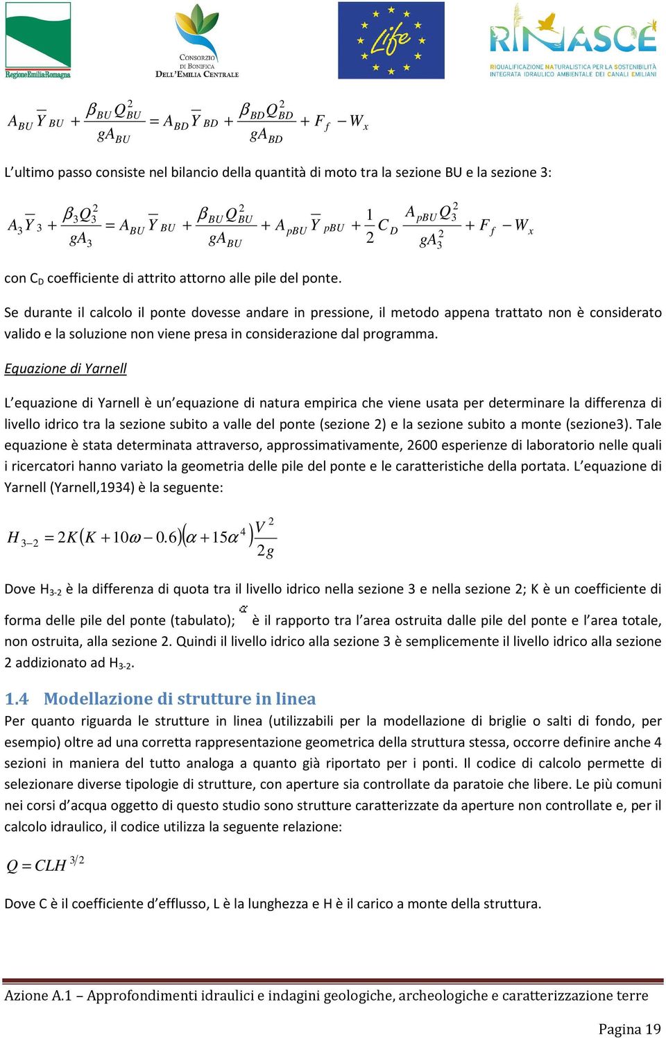 Se durante il calcolo il ponte dovesse andare in pressione, il metodo appena trattato non è considerato valido e la soluzione non viene presa in considerazione dal programma.