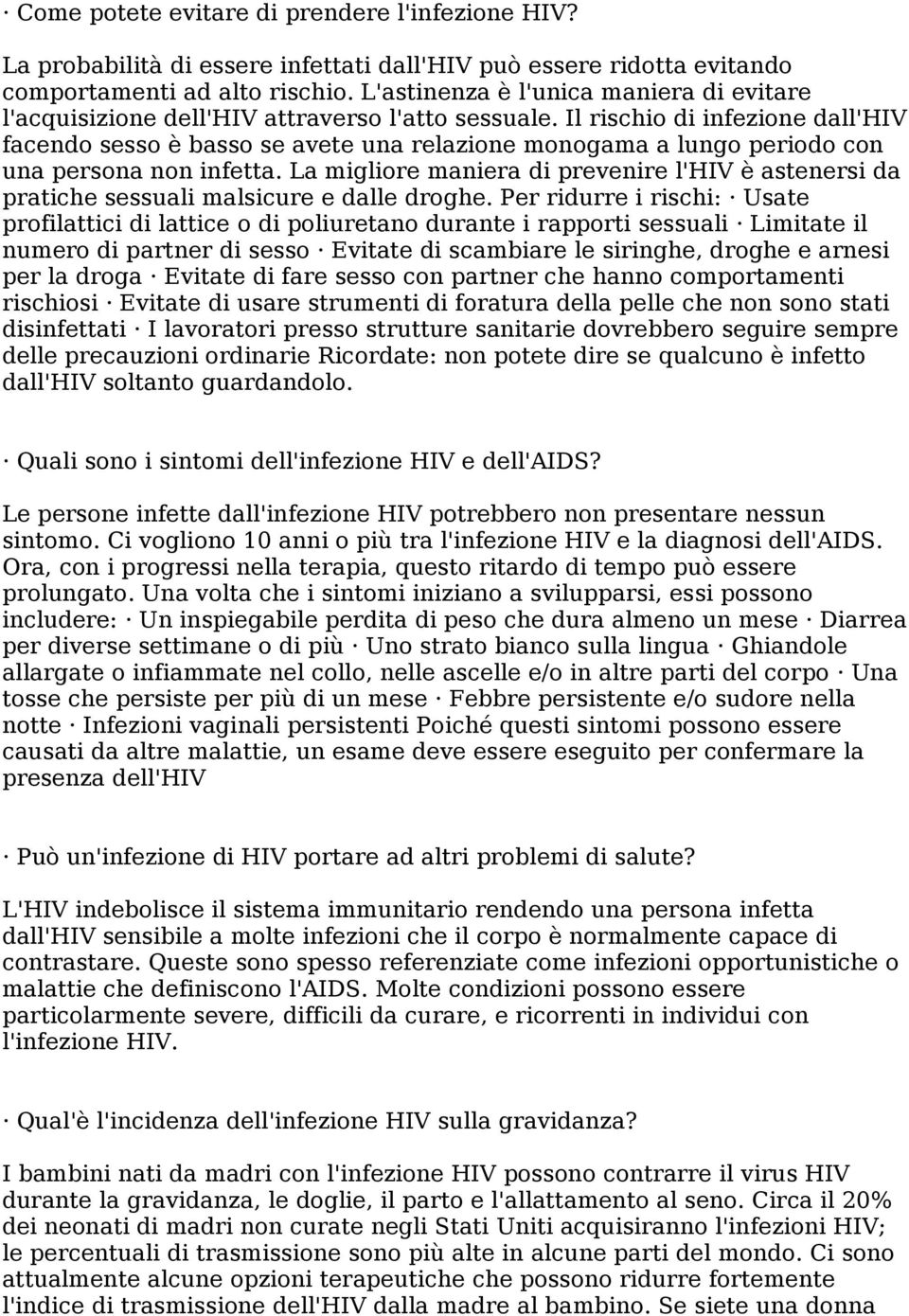 Il rischio di infezione dall'hiv facendo sesso è basso se avete una relazione monogama a lungo periodo con una persona non infetta.