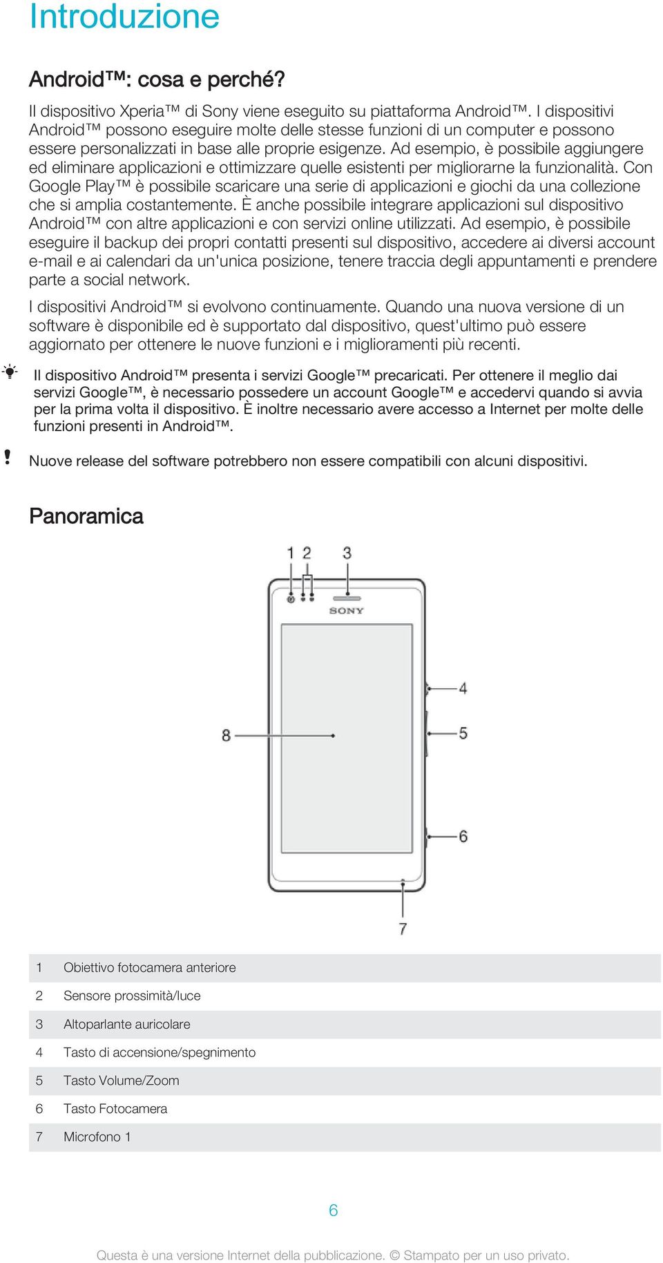 Ad esempio, è possibile aggiungere ed eliminare applicazioni e ottimizzare quelle esistenti per migliorarne la funzionalità.