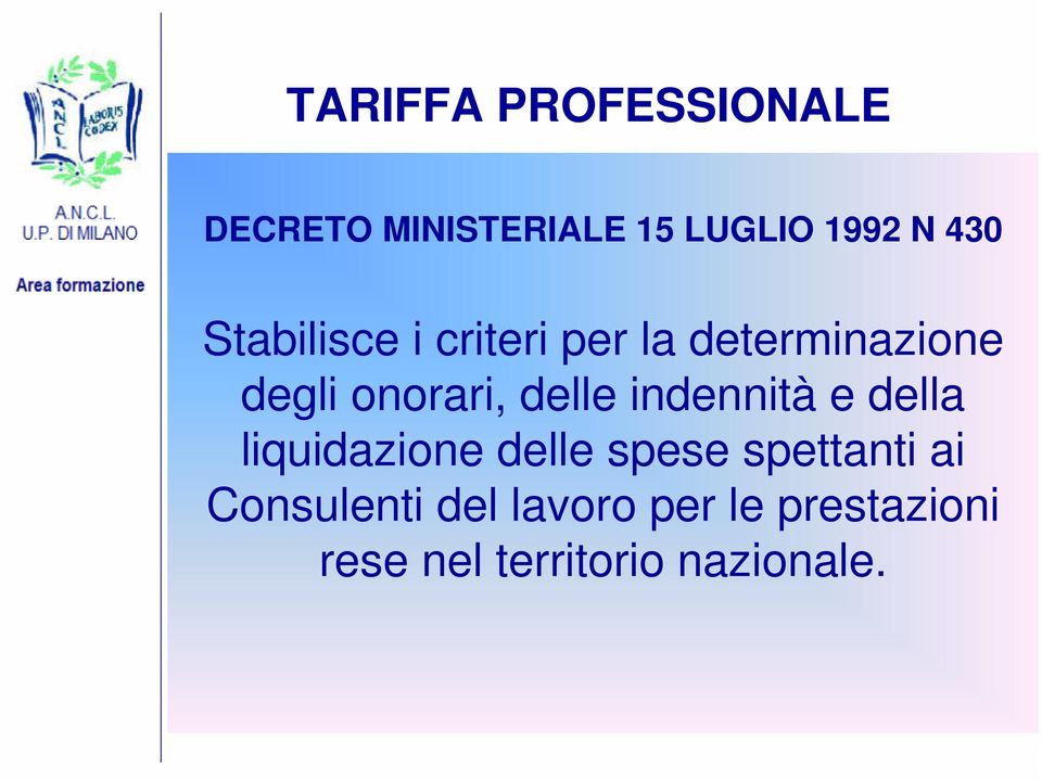 indennità e della liquidazione delle spese spettanti ai