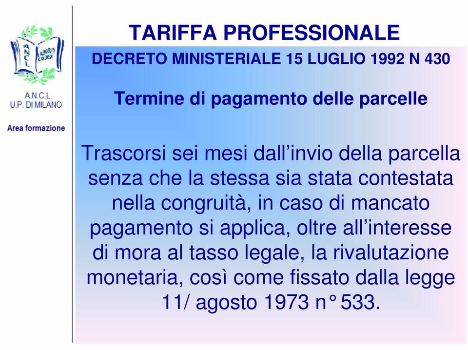 contestata nella congruità, in caso di mancato pagamento si applica, oltre all interesse di