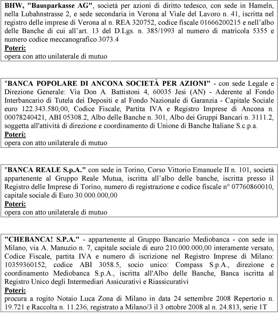 4 "BANCA POPOLARE DI ANCONA SOCIETÀ PER AZIONI" - con sede Legale e Direzione Generale: Via Don A.