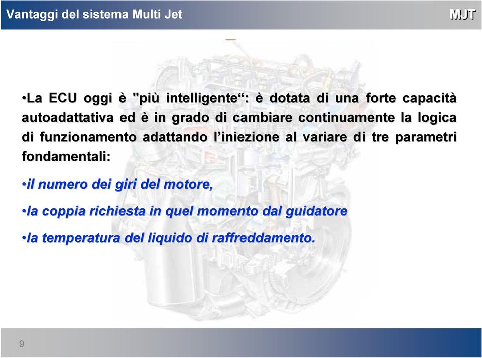 adattando l iniezione l al variare di tre parametri fondamentali: il numero dei giri del