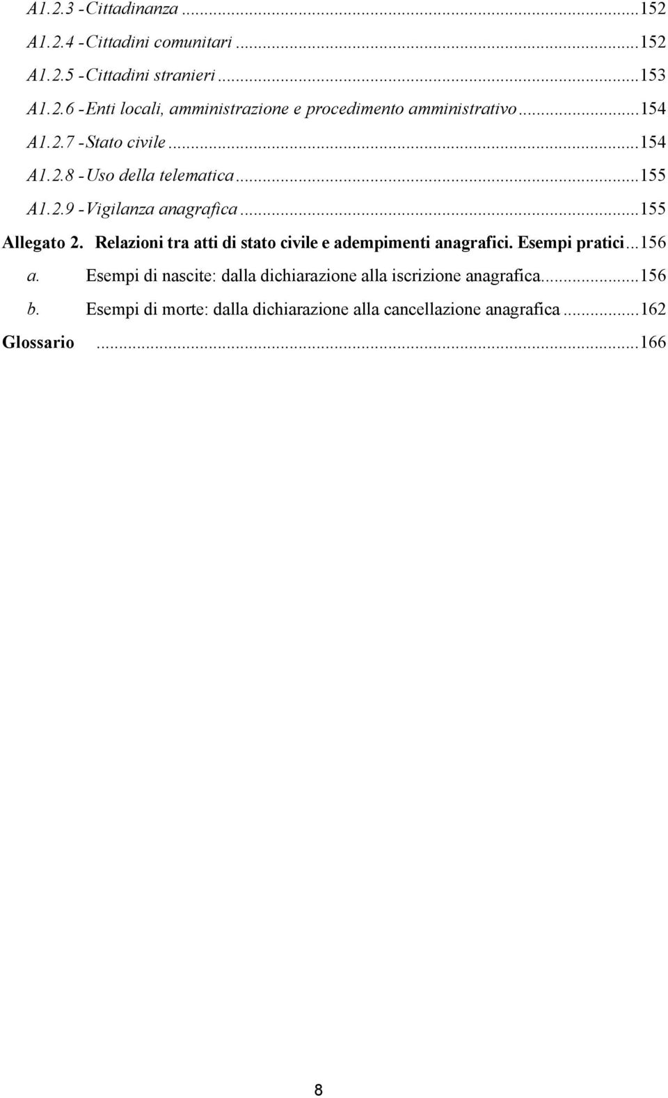 Relazioni tra atti di stato civile e adempimenti anagrafici. Esempi pratici...156 a.