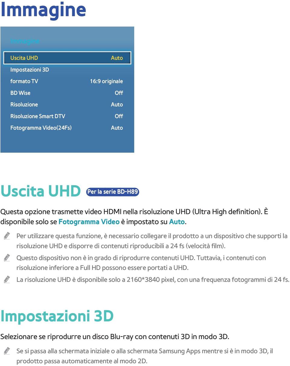 " Per utilizzare questa funzione, è necessario collegare il prodotto a un dispositivo che supporti la risoluzione UHD e disporre di contenuti riproducibili a 24 fs (velocità film).