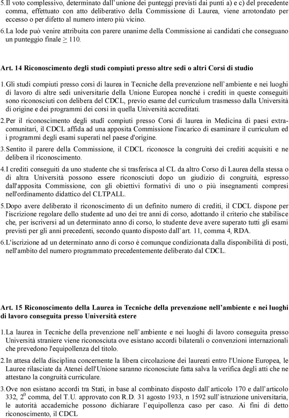 14 Riconoscimento degli studi compiuti presso altre sedi o altri Corsi di studio 1.