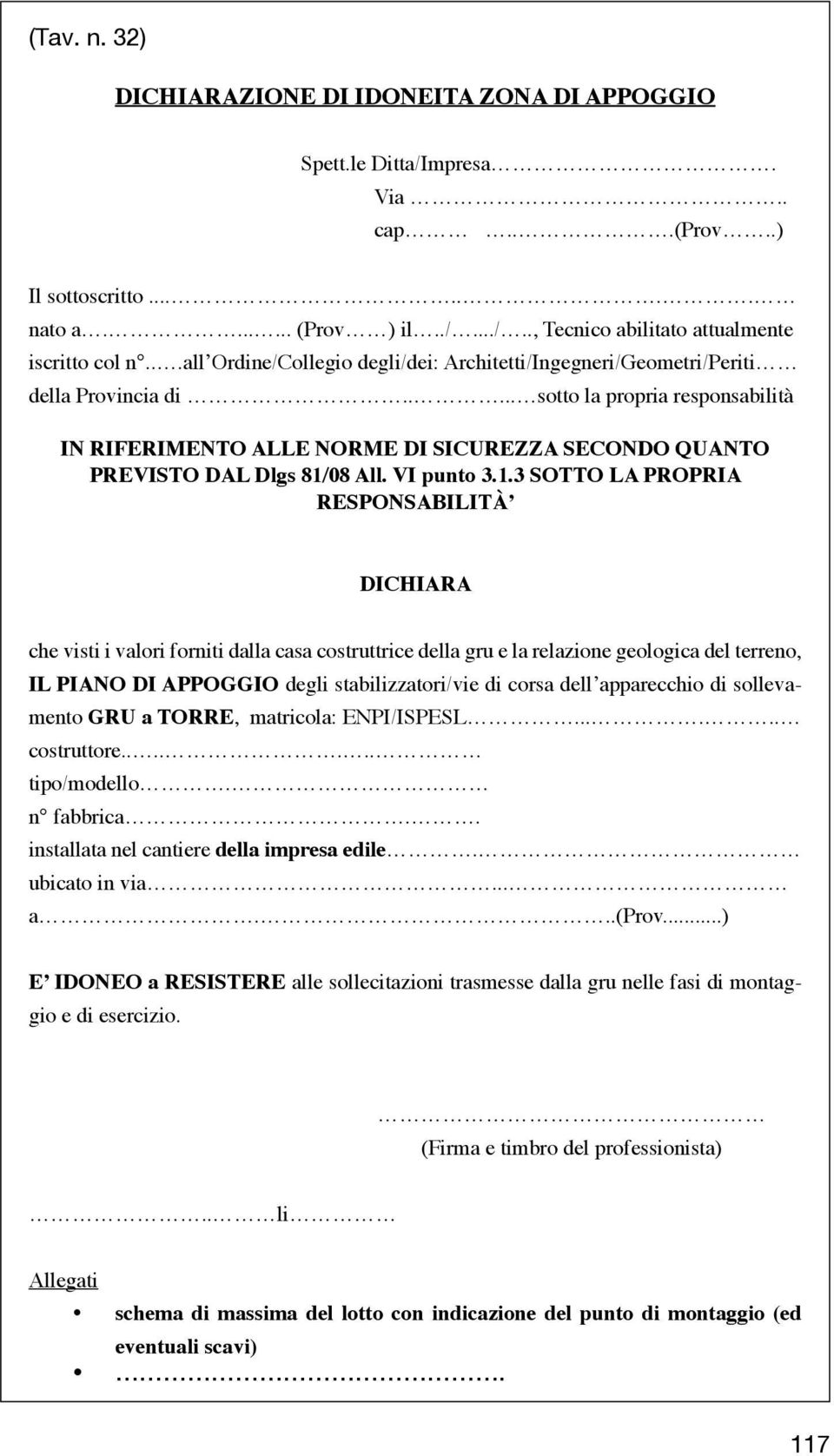 .... sotto la propria responsabilità IN RIFERIMENTO ALLE NORME DI SICUREZZA SECONDO QUANTO PREVISTO DAL Dlgs 81/