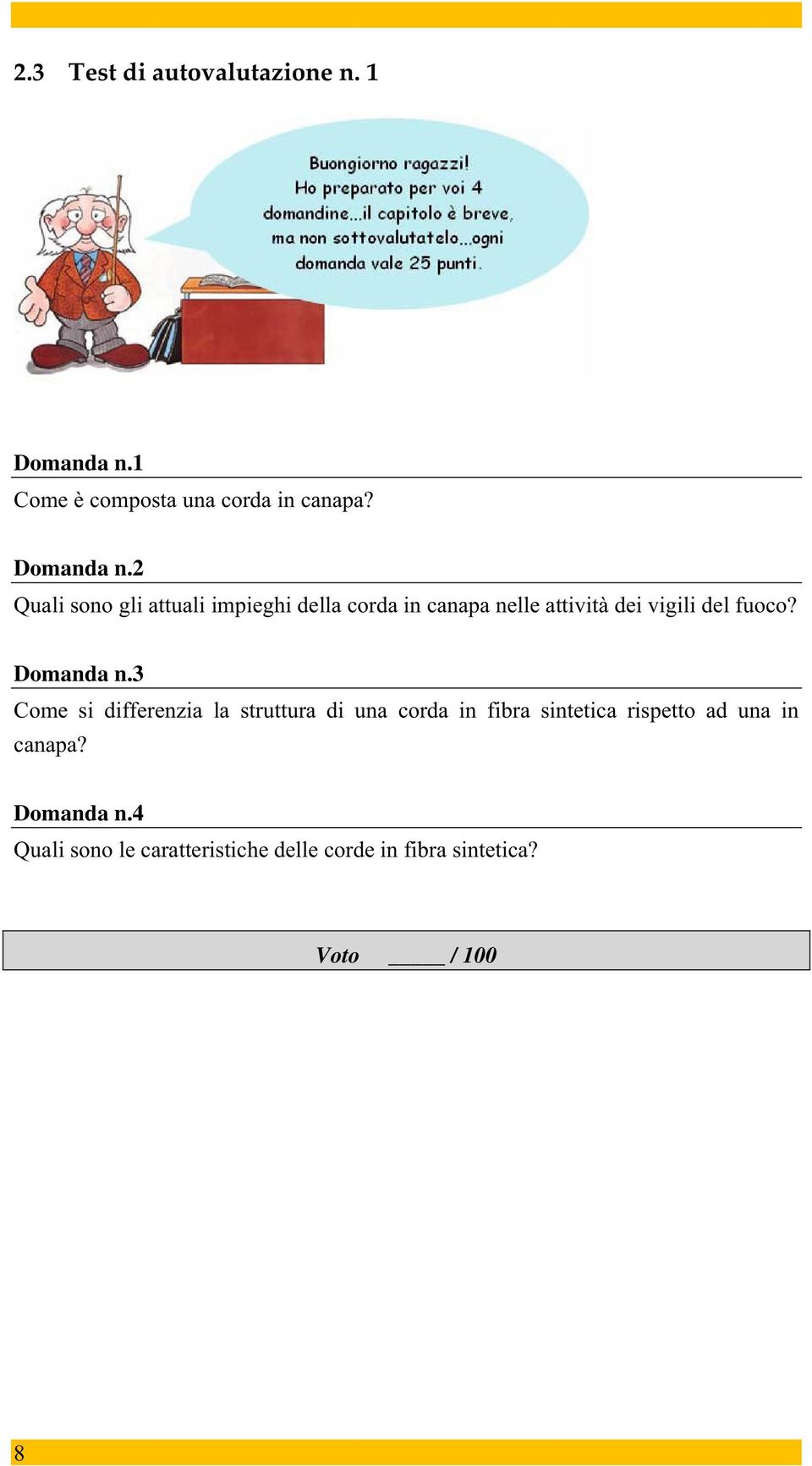 2 Quali sono gli attuali impieghi della corda in canapa nelle attività dei vigili del fuoco?