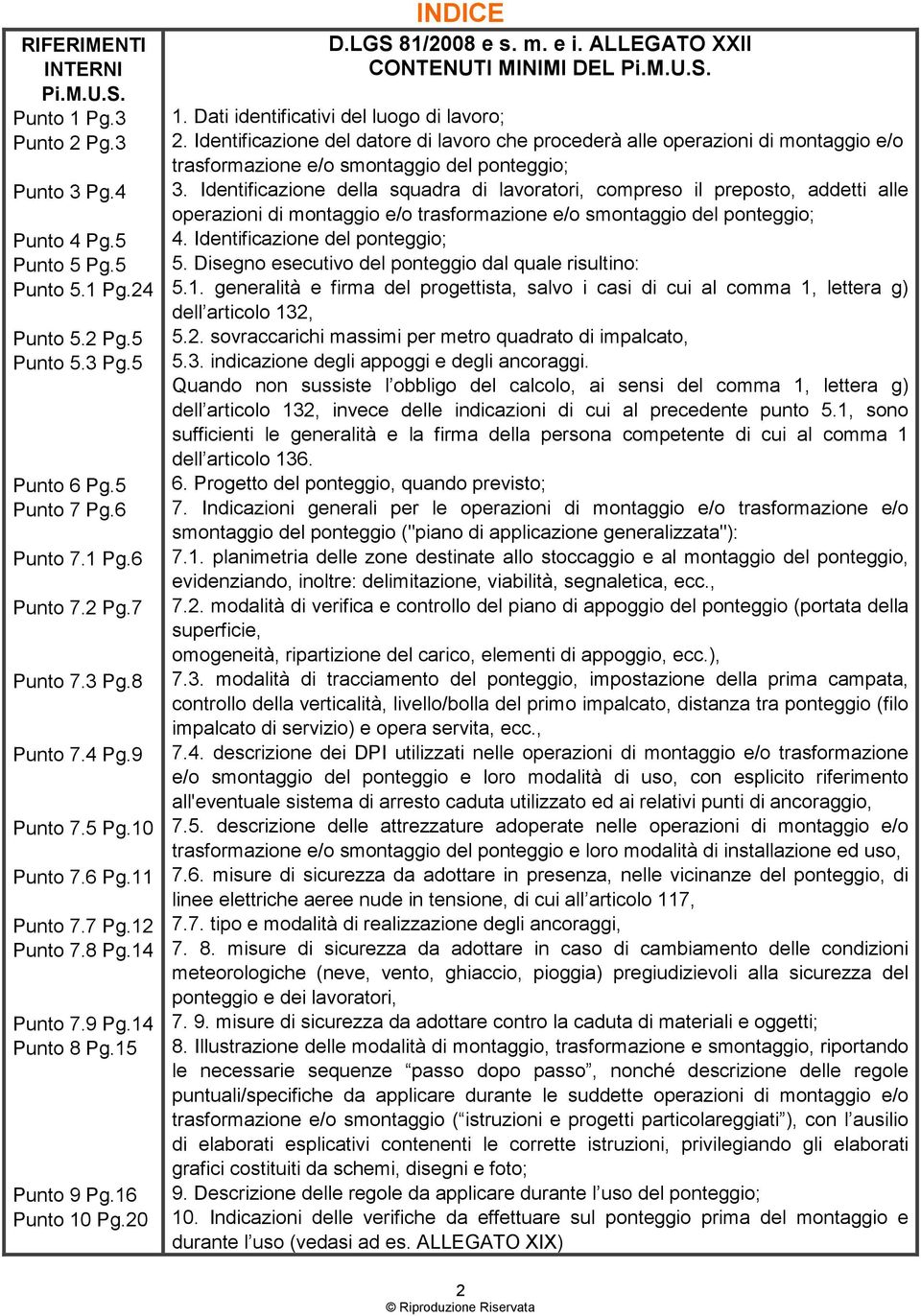 ALLEGATO XXII CONTENUTI MINIMI DEL Pi.M.U.S. 1. Dati identificativi del luogo di lavoro; 2.