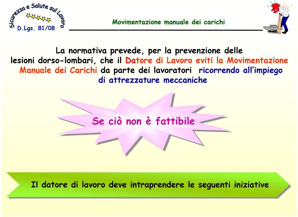 dei lavoratori ricorrendo all impiego di attrezzature meccaniche Se ciò