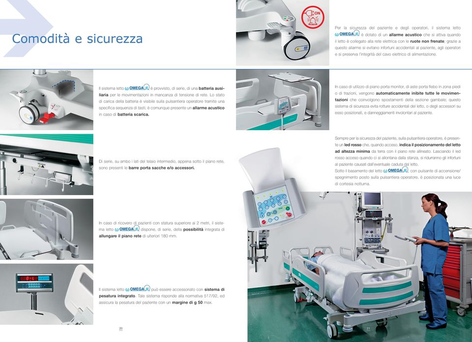 Il sistema letto è provvisto, di serie, di una batteria ausiliaria per le movimentazioni in mancanza di tensione di rete.
