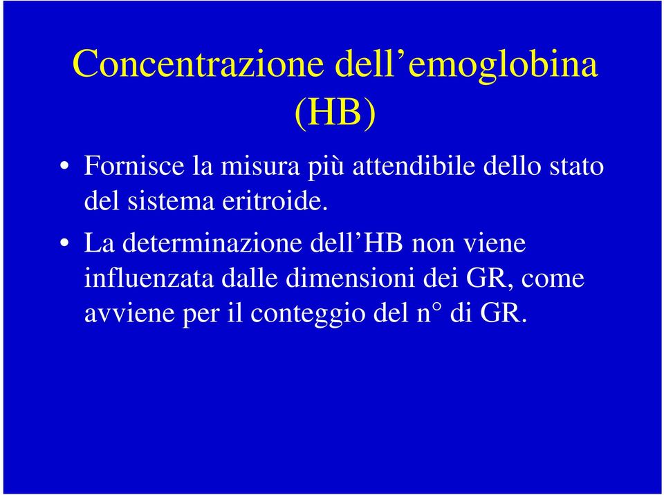 La determinazione dell HB non viene influenzata dalle