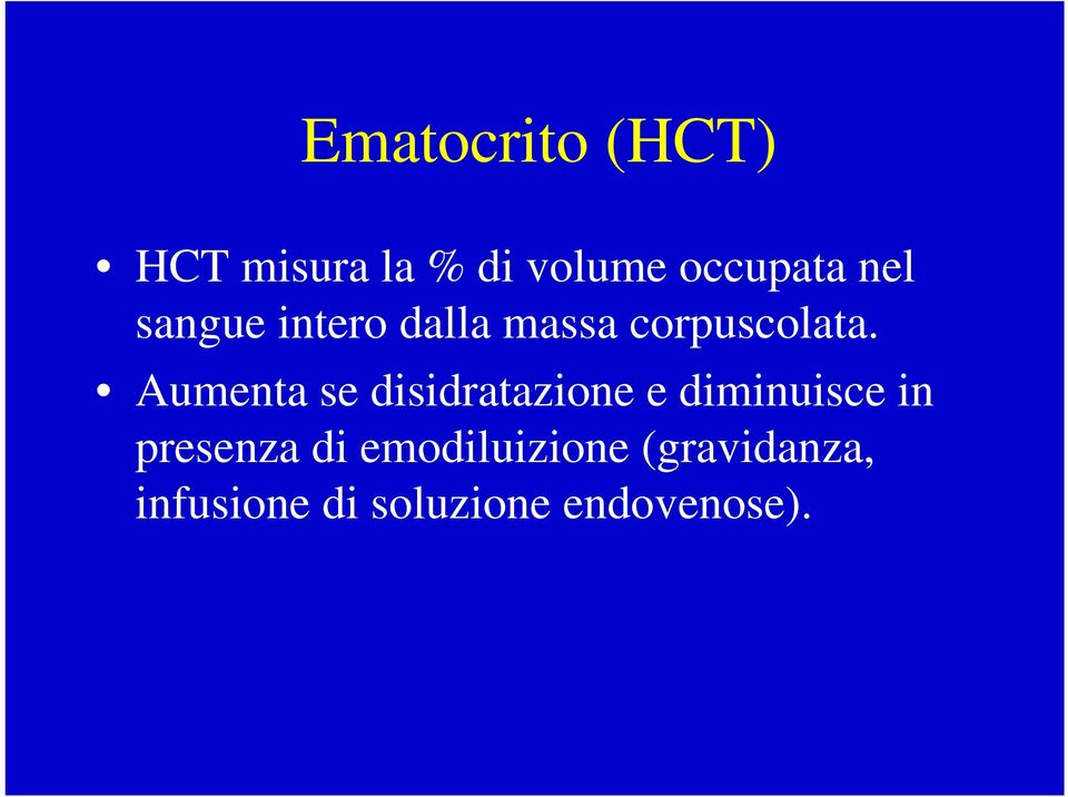 Aumenta se disidratazione e diminuisce in presenza