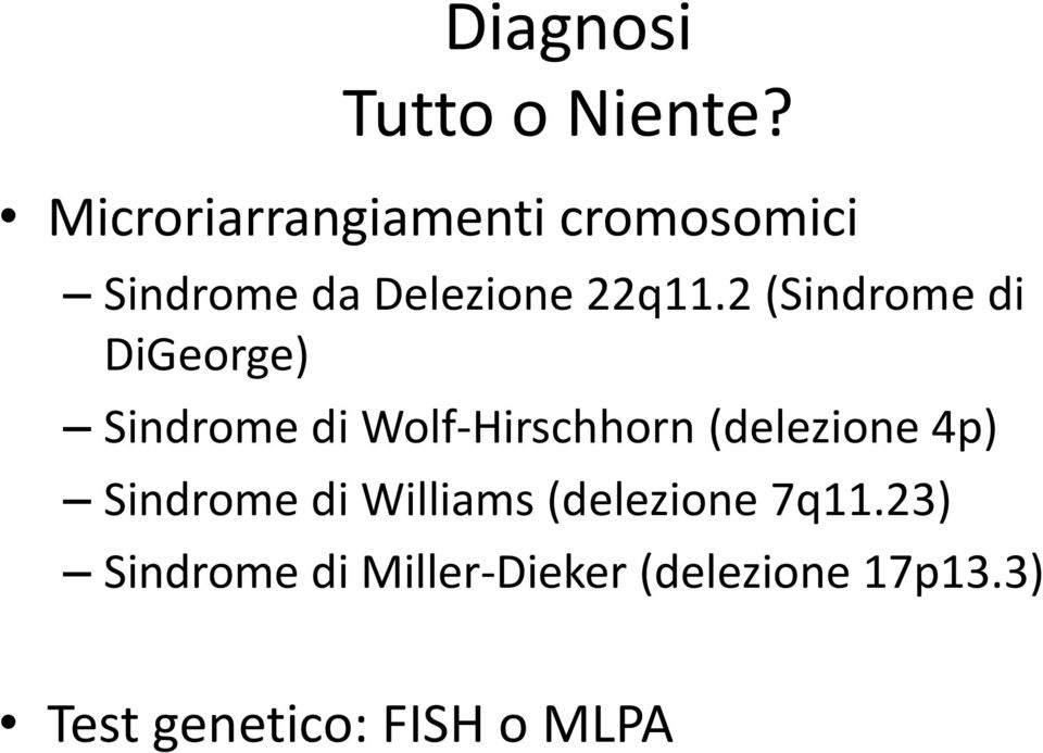 2 (Sindrome di DiGeorge) Sindrome di Wolf-Hirschhorn (delezione