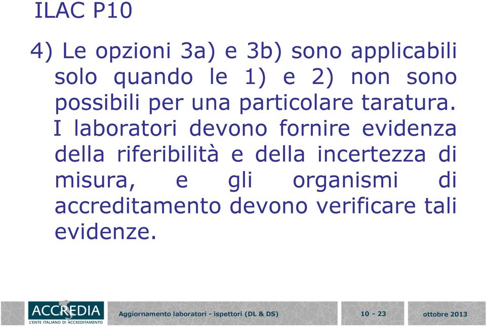 I laboratori devono fornire evidenza della riferibilità e della incertezza di