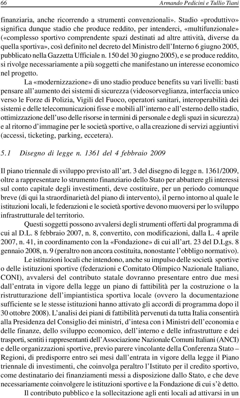 così definito nel decreto del Ministro dell Interno 6 giugno 2005, pubblicato nella Gazzetta Ufficiale n.