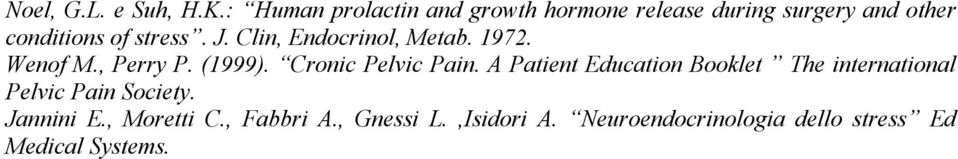 J. Clin, Endocrinol, Metab. 1972. Wenof M., Perry P. (1999). Cronic Pelvic Pain.