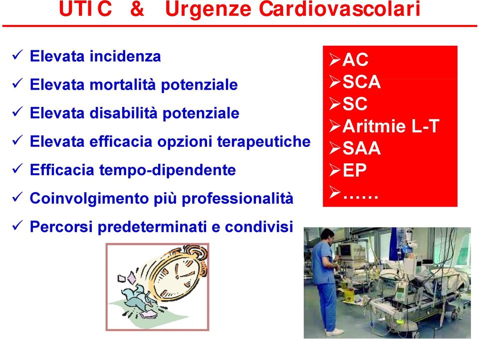 terapeutiche Efficacia tempo-dipendente Coinvolgimento più