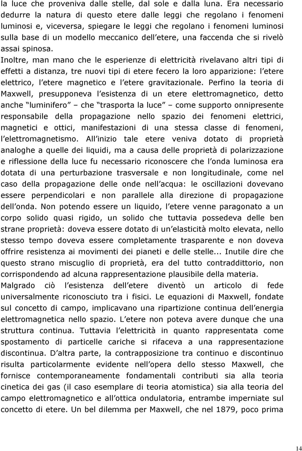 etere, una faccenda che si rivelò assai spinosa.