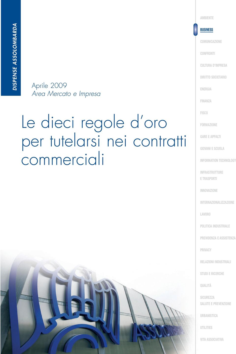 SCUOLA INFORMATION TECHNOLOGY INFRASTRUTTURE E TRASPORTI INNOVAZIONE INTERNAZIONALIZZAZIONE LAVORO POLITICA INDUSTRIALE PREVIDENZA