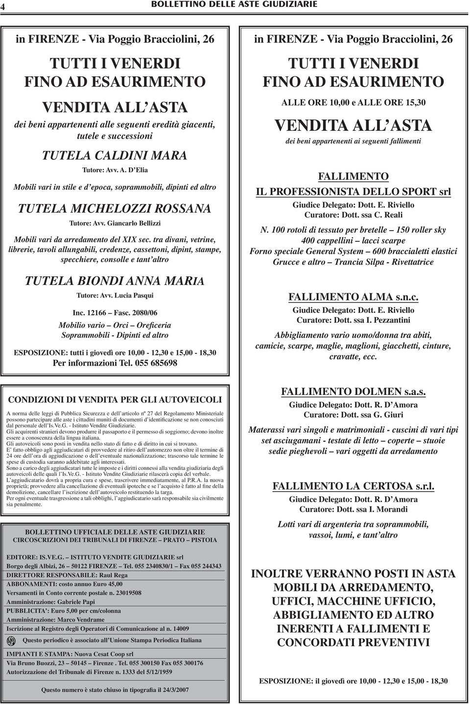 tra divani, vetrine, librerie, tavoli allungabili, credenze, cassettoni, dipint, stampe, specchiere, consolle e tant altro TUTELA BIONDI ANNA MARIA Tutore: Avv. Lucia Pasqui Inc. 12166 Fasc.