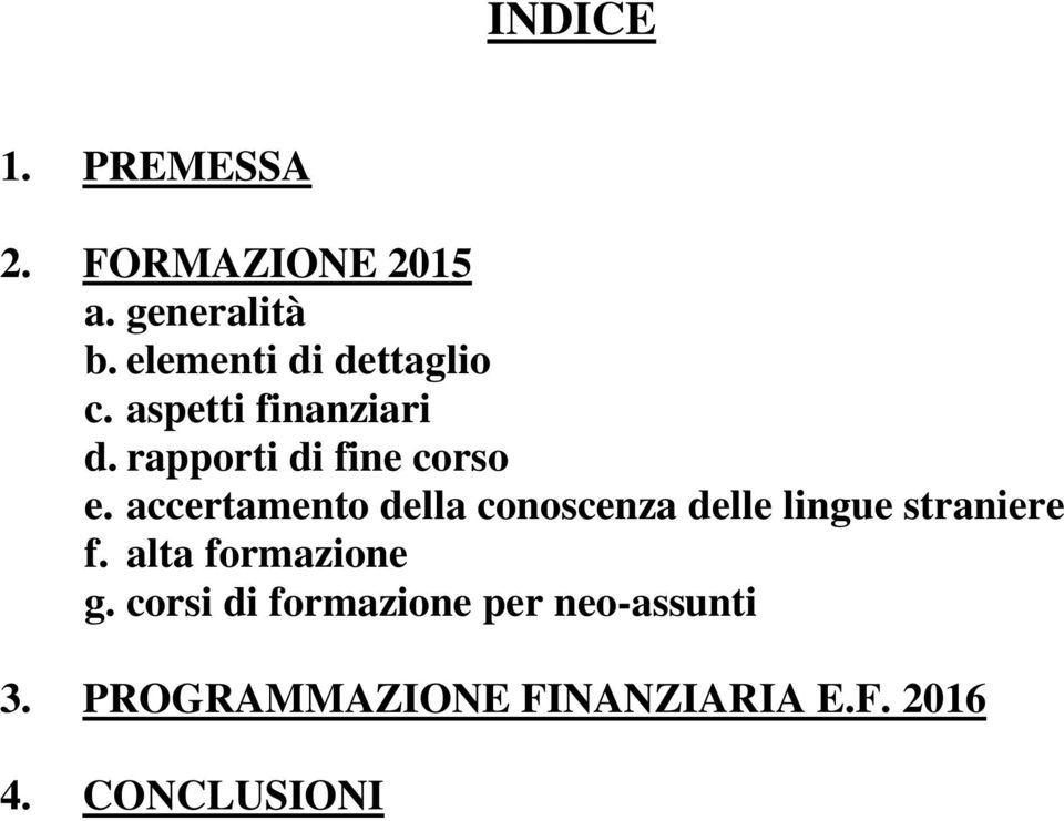 accertamento della conoscenza delle lingue straniere f. alta formazione g.