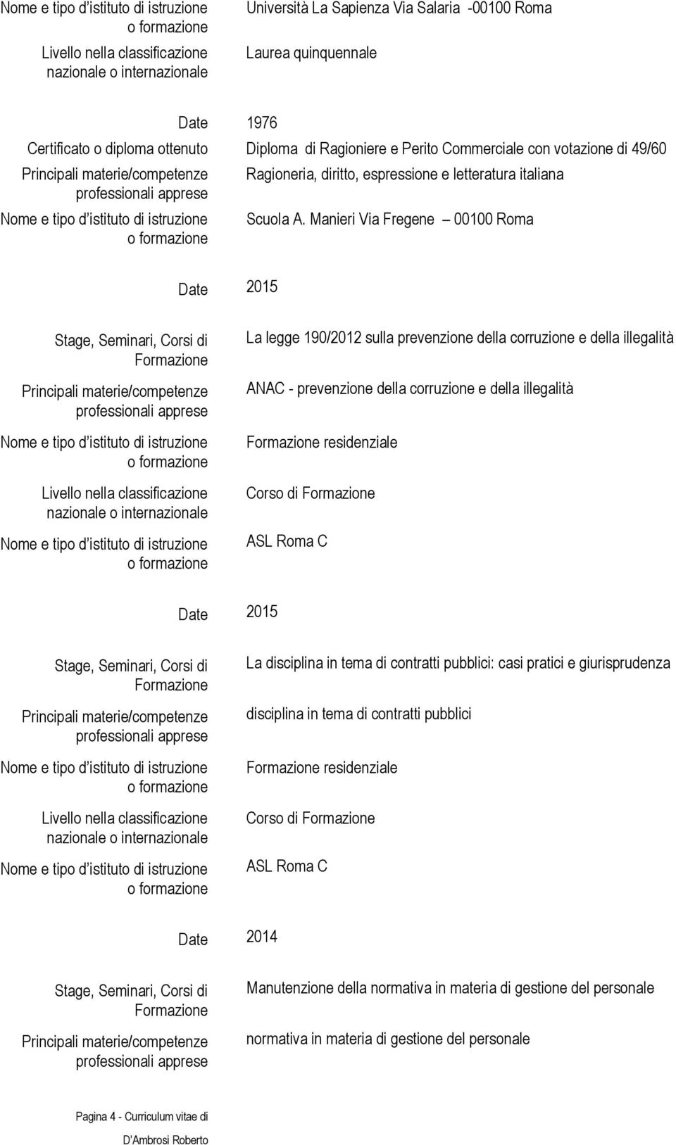 Manieri Via Fregene 00100 Roma Date 2015 La legge 190/2012 sulla prevenzione della corruzione e della illegalità ANAC - prevenzione della corruzione e della illegalità residenziale Corso