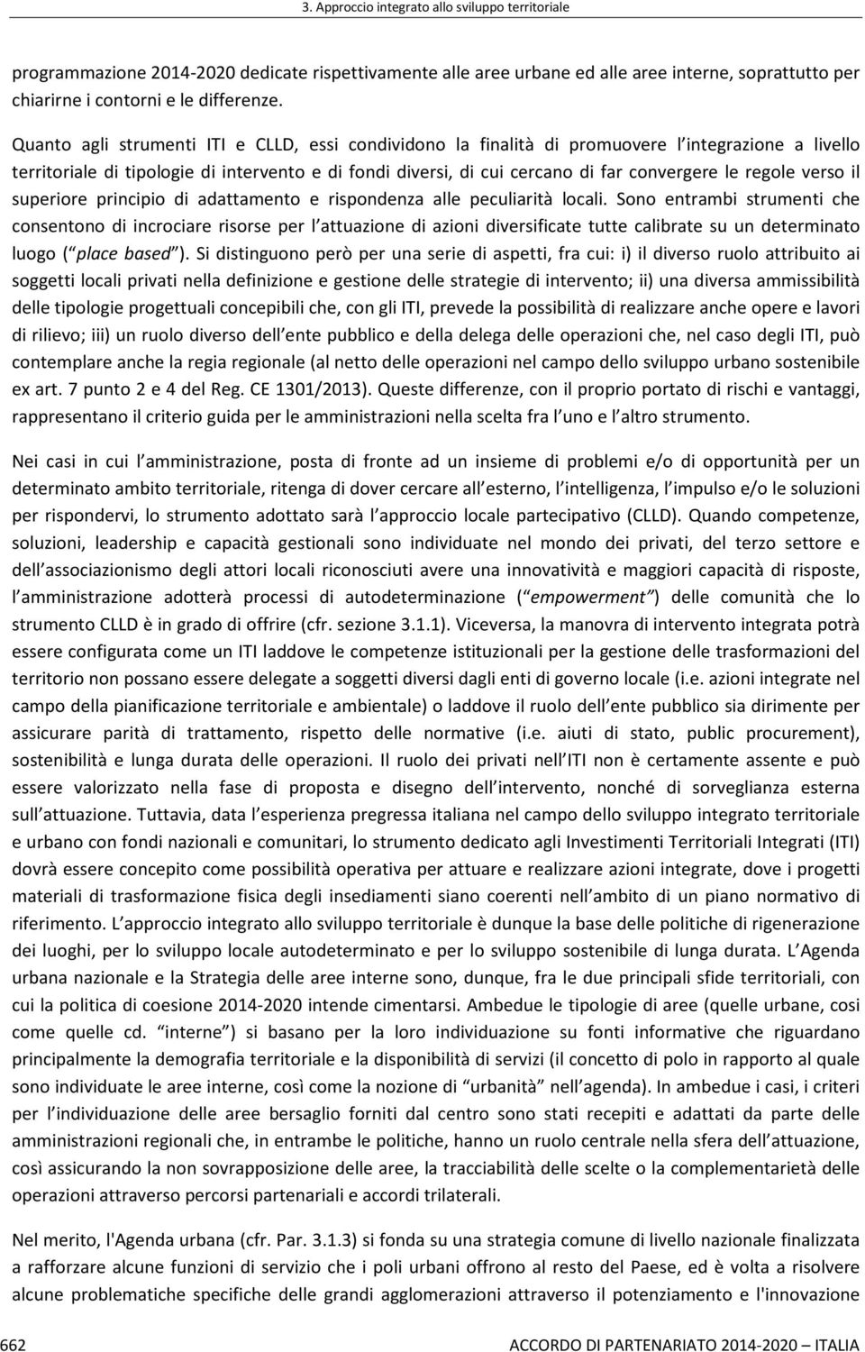 regole verso il superiore principio di adattamento e rispondenza alle peculiarità locali.