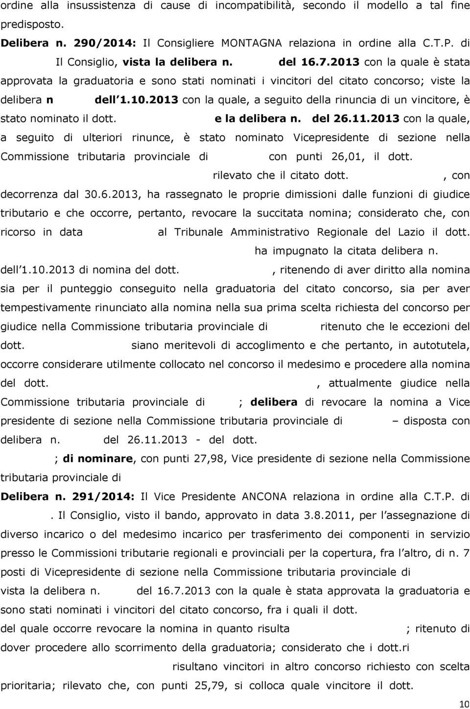 2013 con la quale, a seguito della rinuncia di un vincitore, è stato nominato il dott. LIONTI Calogero, e la delibera n. del 26.11.