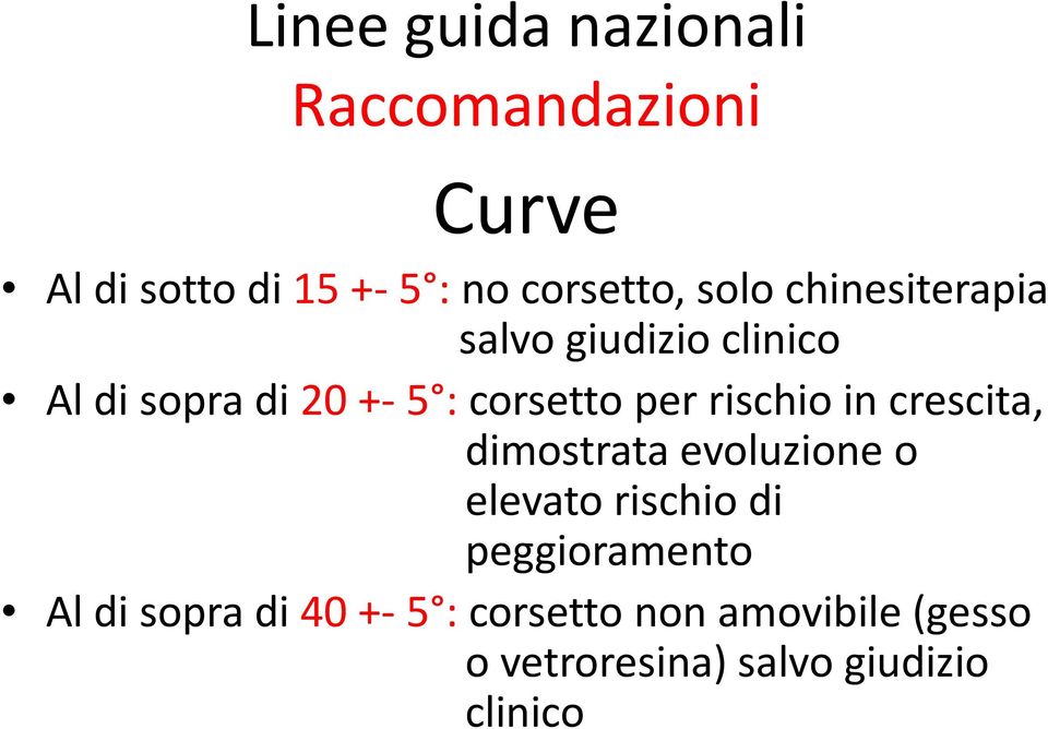 rischio in crescita, dimostrata evoluzione o elevato rischio di peggioramento Al