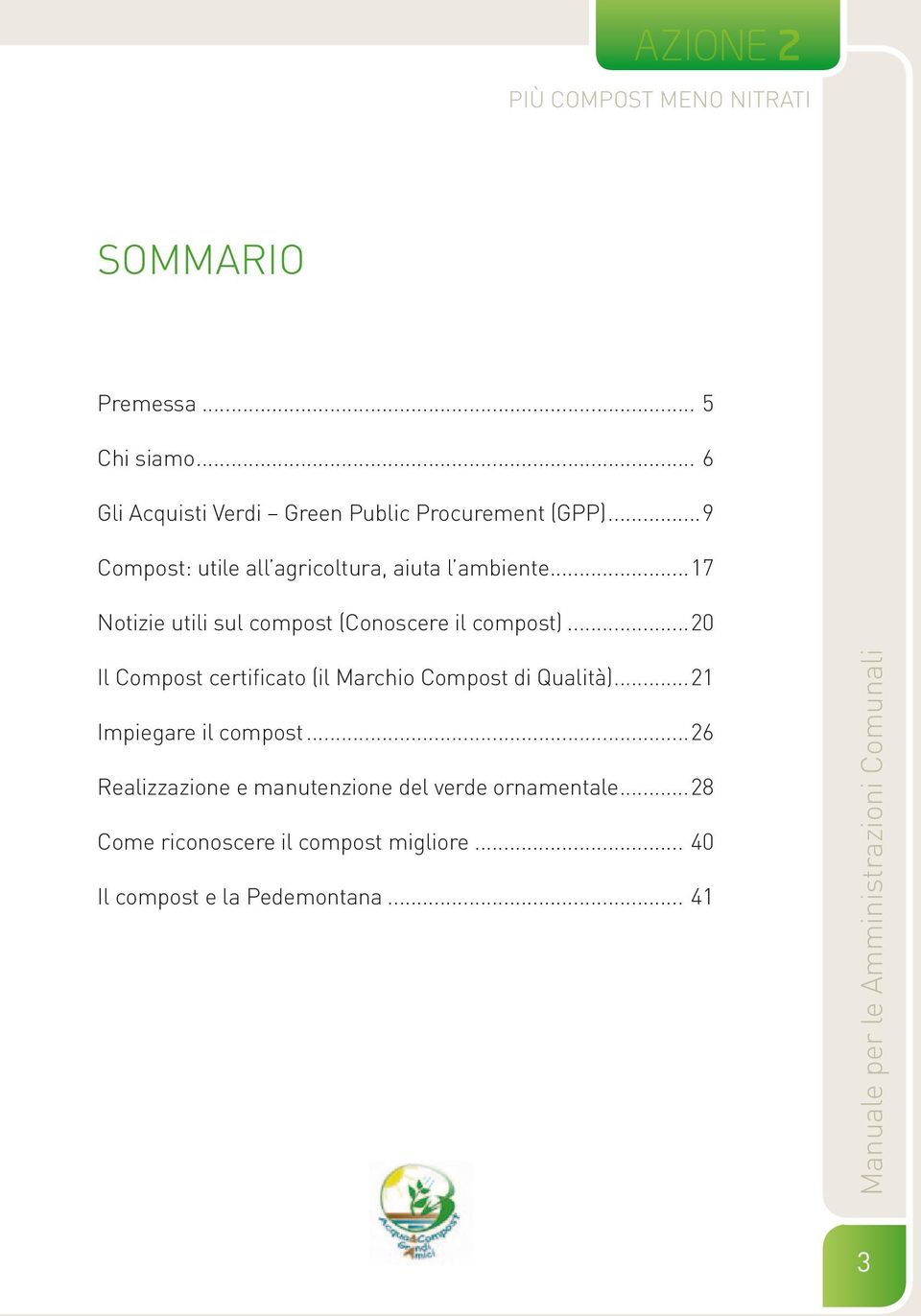 ..20 Il Compost certificato (il Marchio Compost di Qualità)...21 Impiegare il compost.