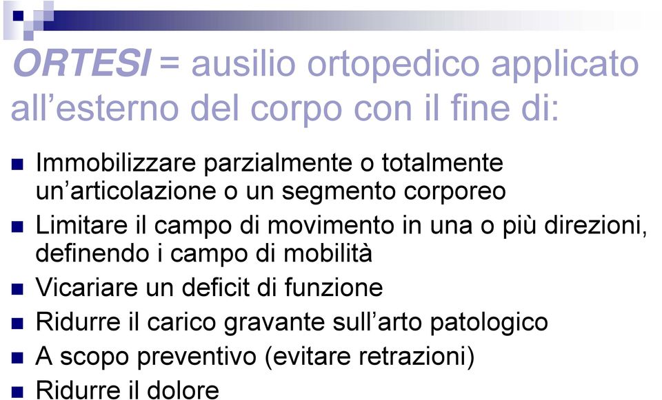 movimento in una o più direzioni, definendo i campo di mobilità Vicariare un deficit di