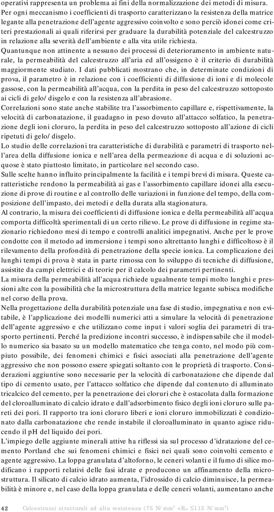 ai quali riferirsi per graduare la durabilità potenziale del calcestruzzo in relazione alla severità dell ambiente e alla vita utile richiesta.