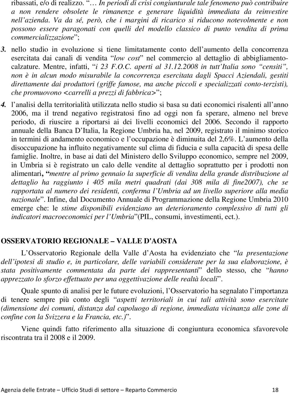 nello studio in evoluzione si tiene limitatamente conto dell aumento della concorrenza esercitata dai canali di vendita low cost nel commercio al dettaglio di abbigliamentocalzature.