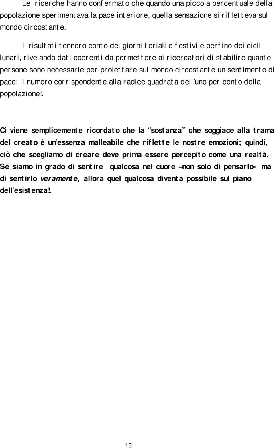 mondo circostante un sentimento di pace: il numero corrispondente alla radice quadrata dell uno per cento della popolazione!