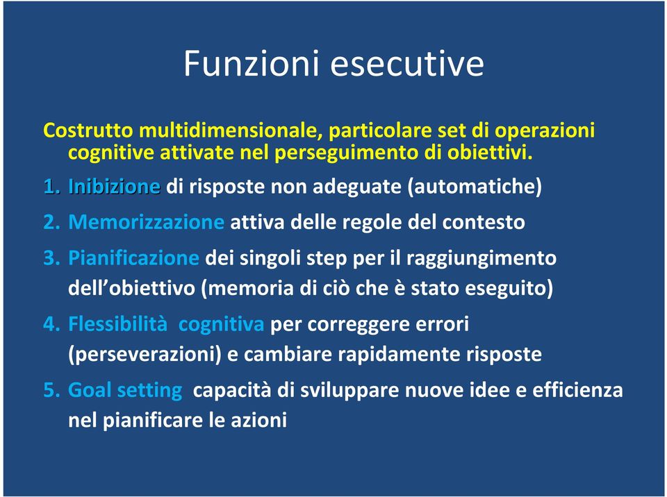 Pianificazione dei singoli step per il raggiungimento dell obiettivo (memoria di ciò che è stato eseguito) 4.